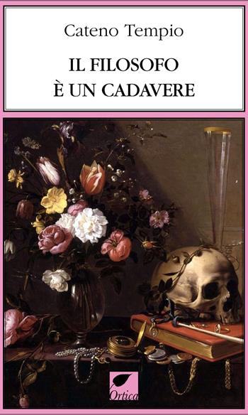 Il filosofo è un cadavere. Ediz. integrale - Cateno Tempio - Libro Ortica Editrice 2020, Le erbacce | Libraccio.it