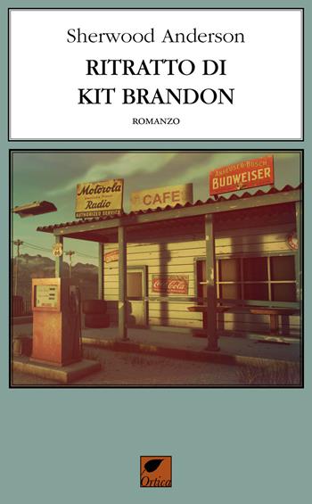 Ritratto di Kit Brandon. Ediz. integrale - Sherwood Anderson - Libro Ortica Editrice 2021, Le erbacce | Libraccio.it