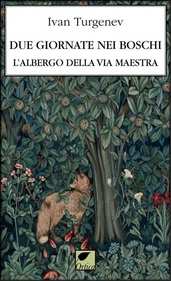 Due giornate nei boschi. L'albergo della via maestra. Ediz. integrale - Ivan Turgenev - Libro Ortica Editrice 2021, Le erbacce | Libraccio.it