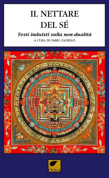 Il nettare del sé. Testi induisti sulla non-dualità. Ediz. integrale  - Libro Ortica Editrice 2021, Le ombre | Libraccio.it