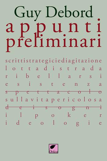 Appunti preliminari. Ediz. integrale - Guy Debord - Libro Ortica Editrice 2022, Le erbacce | Libraccio.it