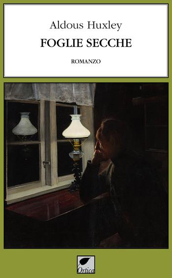 Foglie secche - Aldous Huxley - Libro Ortica Editrice 2022, Le erbacce | Libraccio.it