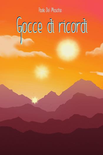 Gocce di ricordi - Paola Del Maschio - Libro Edizioni L'Ancora 2021 | Libraccio.it