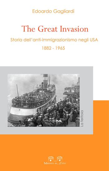 The great invasion. Storia dell'anti-immigrazionismo negli USA (1882-1965) - Edoardo Gagliardi - Libro Maniero del Mirto 2020, La feritoia | Libraccio.it