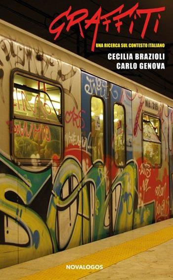 Graffiti. Una ricerca sul contesto italiano - Cecilia Grazioli, Carlo Genova - Libro Novalogos 2026, Scienze sociali | Libraccio.it