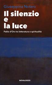 Il silenzio e la luce. Pablo d'Ors tra letteratura e spiritualità