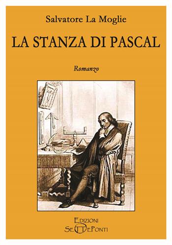 La stanza di Pascal - Salvatore La Moglie - Libro Edizioni Setteponti 2020 | Libraccio.it