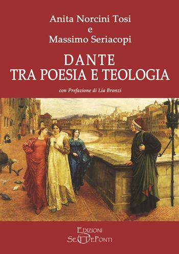 Dante tra poesia e teologia - Anita Norcini Tosi, Massimo Seriacopi - Libro Edizioni Setteponti 2020, Iris Florentia | Libraccio.it