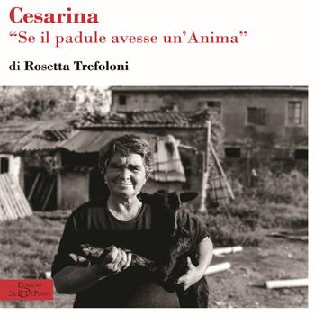 Cesarina. Se il padule avesse un'anima - Rosetta Trefoloni - Libro Edizioni Setteponti 2020 | Libraccio.it