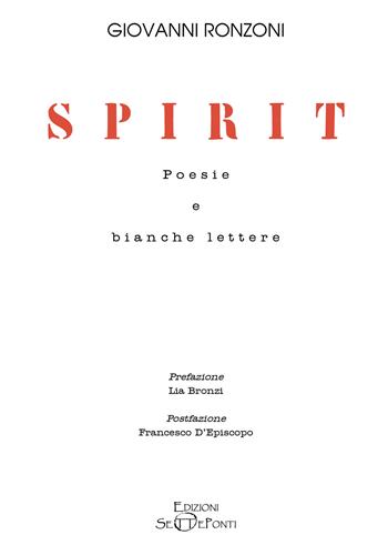 Spirit. Poesie e bianche lettere - Giovanni Ronzoni - Libro Edizioni Setteponti 2020, Il volo della fenice | Libraccio.it
