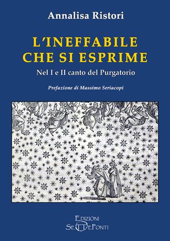 L'ineffabile che si esprime. Nel 1° e 2° canto del Purgatorio - Annalisa Ristori - Libro Edizioni Setteponti 2020, Il richiamo della memoria | Libraccio.it