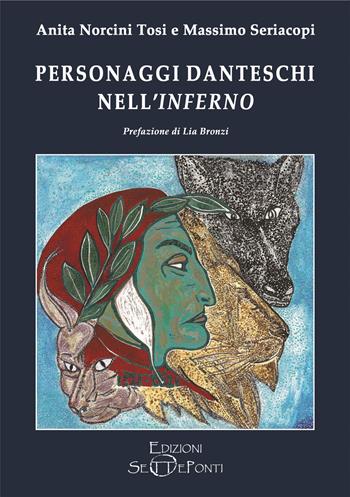Personaggi danteschi nell'Inferno - Anita Norcini Tosi, Massimo Seriacopi - Libro Edizioni Setteponti 2020, Iris Florentia | Libraccio.it