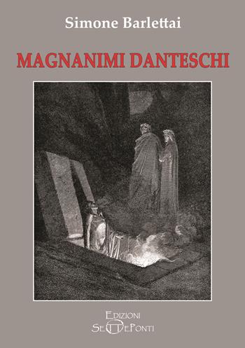 Magnanimi danteschi - Simone Barlettai - Libro Edizioni Setteponti 2020, Il richiamo della memoria | Libraccio.it