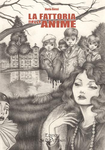 La fattoria delle anime - Ilaria Rossi - Libro Edizioni Setteponti 2021 | Libraccio.it