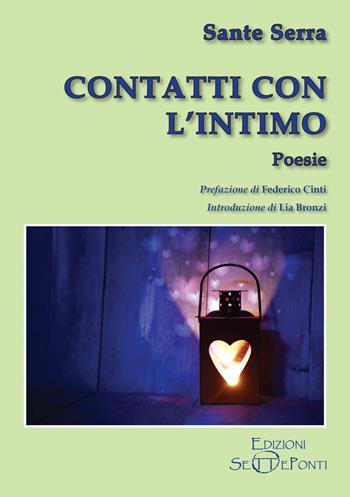 Contatti con l'intimo - Sante Serra - Libro Edizioni Setteponti 2021, Il volo della fenice | Libraccio.it