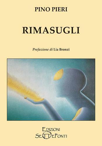 Rimasugli - Pino Pieri - Libro Edizioni Setteponti 2021 | Libraccio.it