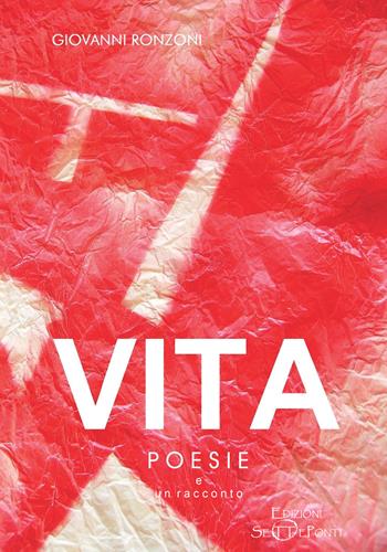 Vita. Poesie e un racconto - Giovanni Ronzoni - Libro Setteponti 2021, Verbo visivo | Libraccio.it