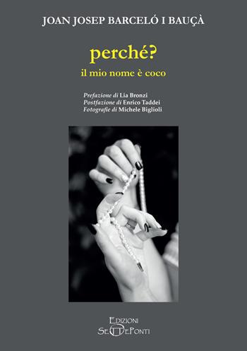Perché? Il mio nome è Coco - Joan Josep Barceló i Bauçà - Libro Edizioni Setteponti 2022, Il volo della fenice | Libraccio.it
