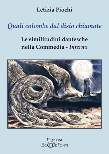 Quali colombe dal disio chiamate. Le similitudini dantesche nella Commedia. Inferno - Letizia Piochi - Libro Edizioni Setteponti 2022, Il richiamo della memoria | Libraccio.it
