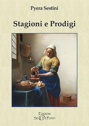 Stagioni e prodigi - Pyera Sestini - Libro Edizioni Setteponti 2022, Gigli bianchi | Libraccio.it