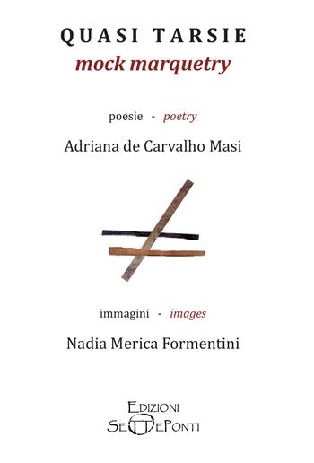 Quasi tarsie-Mock marquetry. Ediz. bilingue - Adriana De Carvalho Masi, Nadia Merica Formentini - Libro Edizioni Setteponti 2022 | Libraccio.it