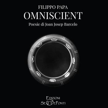 Omniscient - Filippo Papa, Joan Josep Barceló i Bauçà - Libro Edizioni Setteponti 2022, Verbo visivo | Libraccio.it
