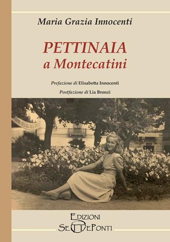 Pettinaia a Montecatini - Maria Grazia Innocenti - Libro Edizioni Setteponti 2022, Parole in libertà tra continuità e innovazione | Libraccio.it