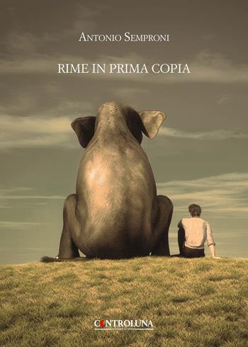 Rime in prima copia - Antonio Semproni - Libro Controluna 2020 | Libraccio.it