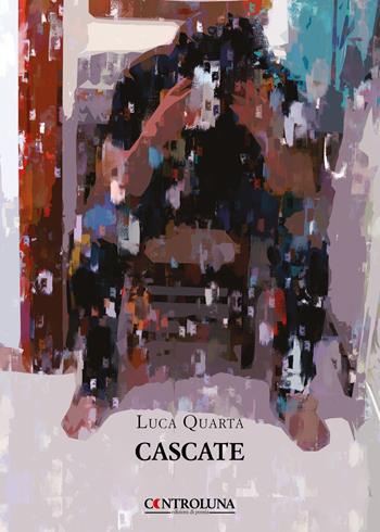 Cascate - Luca Quarta - Libro Controluna 2020 | Libraccio.it