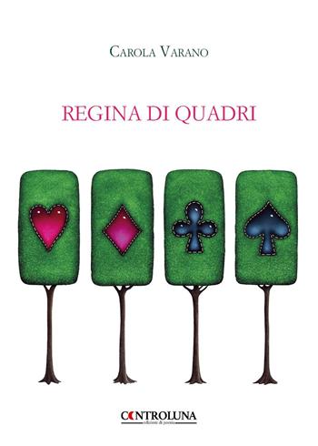 Regina di quadri - Carola Varano - Libro Controluna 2020 | Libraccio.it