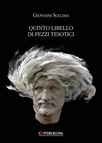 Quinto libello di pezzi tesotici - Giovanni Sollima - Libro Controluna 2020 | Libraccio.it