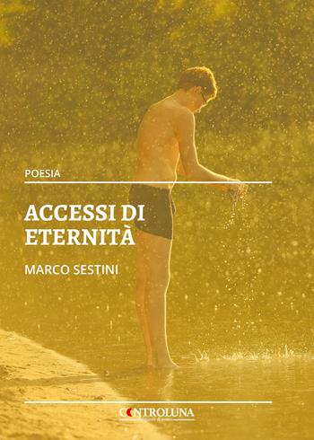 Accessi di eternità - Marco Sestini - Libro Controluna 2021 | Libraccio.it