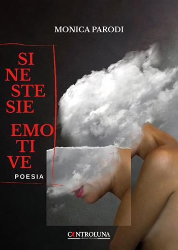 Sinestesie emotive - Monica Parodi - Libro Controluna 2022 | Libraccio.it