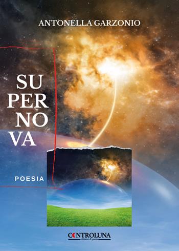 Supernova - Antonella Garzonio - Libro Controluna 2022 | Libraccio.it