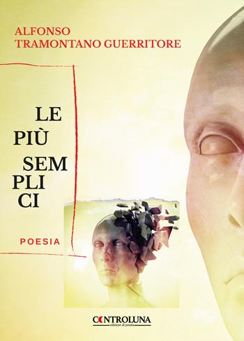 Le più semplici - Alfonso Tramontano Guerritore - Libro Controluna 2022 | Libraccio.it