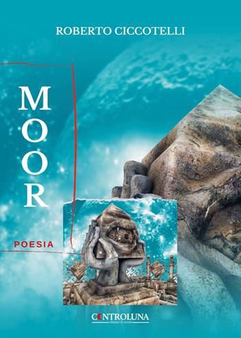 Moor - Roberto Ciccotelli - Libro Controluna 2022 | Libraccio.it