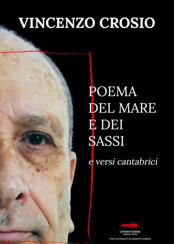 Poema del mare e dei sassi e versi cantabrici - Vincenzo Crosio - Libro Controluna 2022, Lepisma floema | Libraccio.it