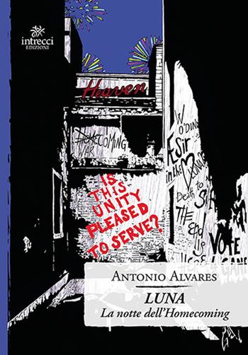 Luna. La notte dell'Homecoming - Antonio Alvares - Libro Intrecci Edizioni 2019 | Libraccio.it
