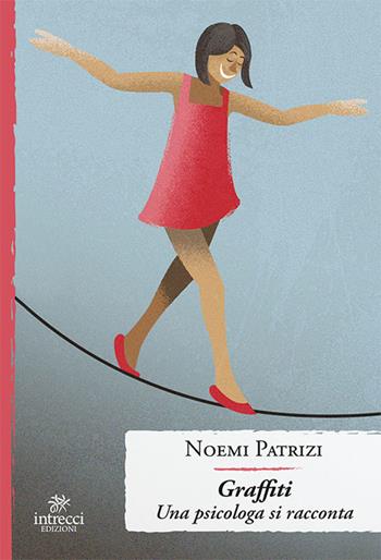 Graffiti. Una psicologa si racconta - Noemi Patrizi - Libro Intrecci 2019, Enne | Libraccio.it