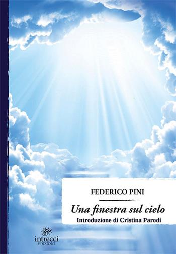 Una finestra sul cielo - Federico Pini - Libro Intrecci Edizioni 2020, Enne | Libraccio.it