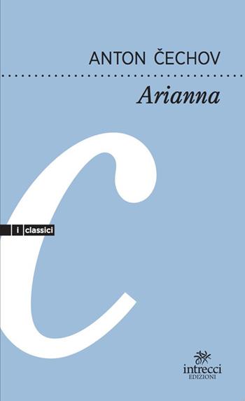 Arianna - Anton Cechov - Libro Intrecci Edizioni 2020, Enne Classics | Libraccio.it