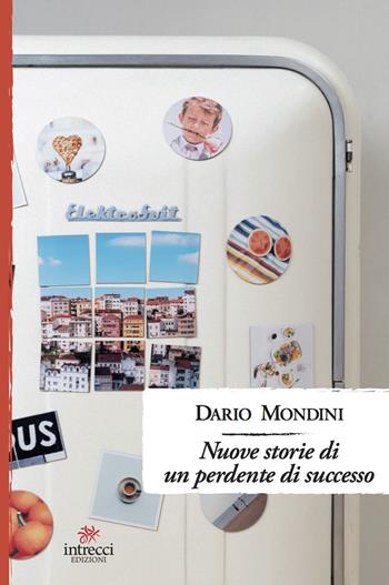 Nuove storie di un perdente di successo - Dario Mondini - Libro Intrecci Edizioni 2020, Enne | Libraccio.it