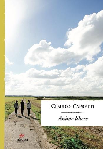 Anime libere - Claudio Capretti - Libro Intrecci Edizioni 2020, Esse | Libraccio.it