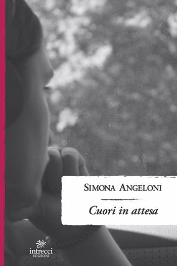 Cuori in attesa - Simona Angeloni - Libro Intrecci 2020, Enne | Libraccio.it