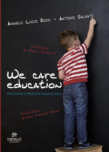 We care education. Riflessioni e proposte sulla scuola - Angelo Lucio Rossi, Antonio Salvati - Libro Intrecci 2021, Esse | Libraccio.it
