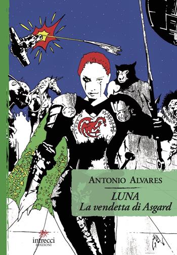 La vendetta di Asgard. Luna - Antonio Alvares - Libro Intrecci 2021, Enne | Libraccio.it