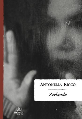 Zerlanda - Antonella Riccò - Libro Intrecci Edizioni 2023, Enne | Libraccio.it