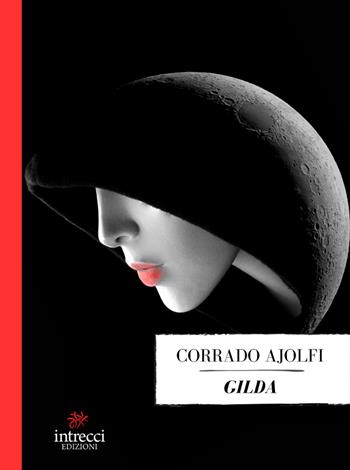 Gilda - Corrado Ajolfi - Libro Intrecci Edizioni 2024, Esse | Libraccio.it