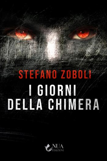 I giorni della chimera - Stefano Zoboli - Libro Nua 2021 | Libraccio.it