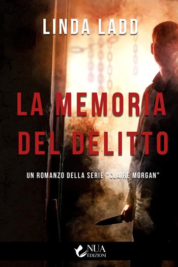 La memoria del delitto - Linda Ladd - Libro Nua 2021 | Libraccio.it